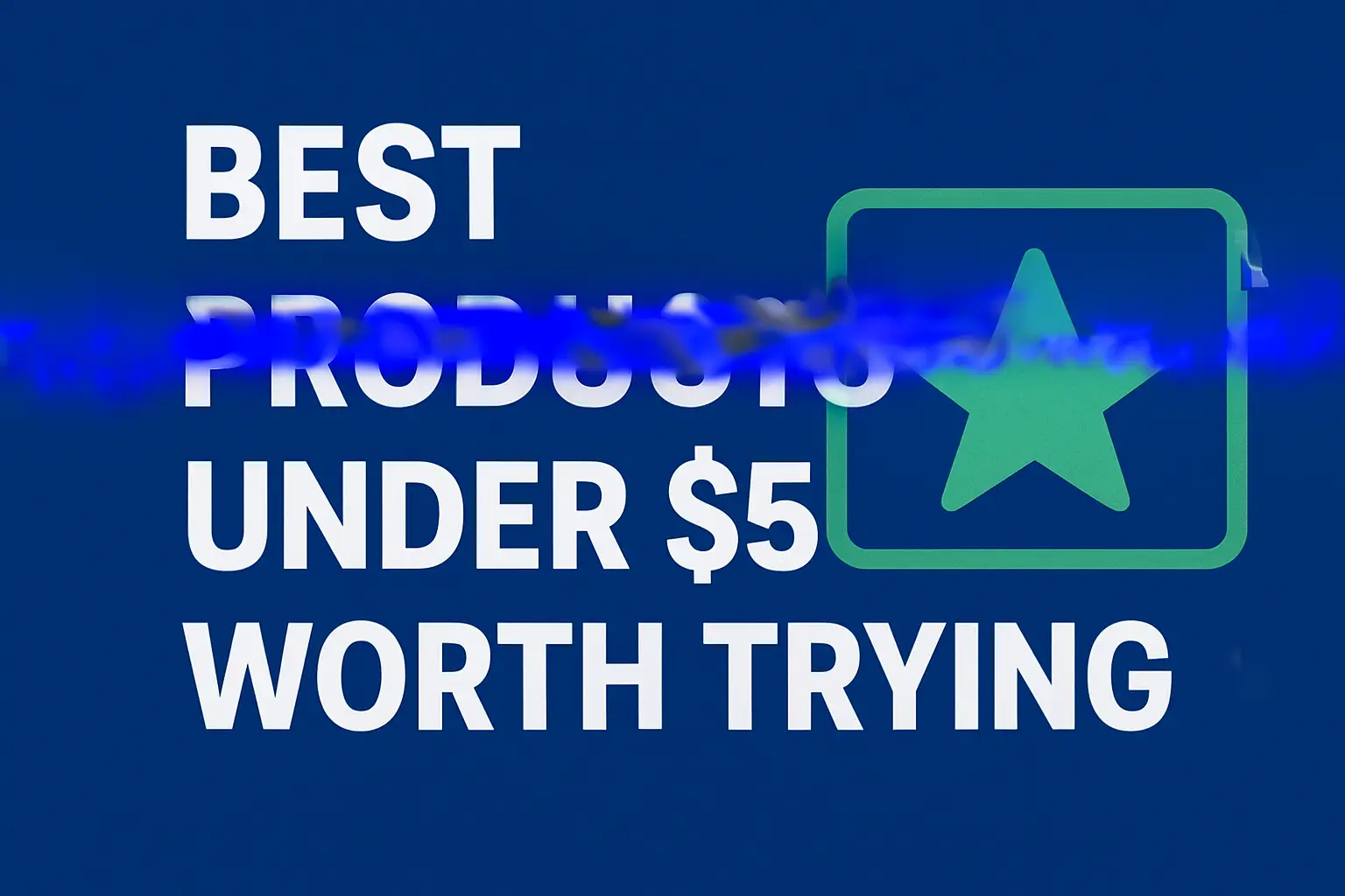 Best Products Under $5 Worth Trying