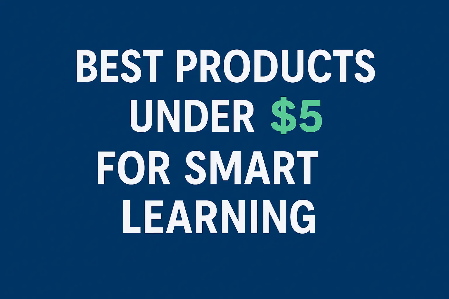 Best Products Under $5 for Smart Learning
