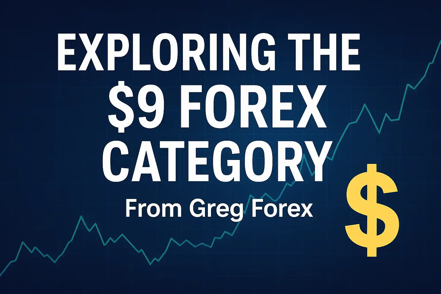 Exploring the $9 Forex Category From Greg Forex 
