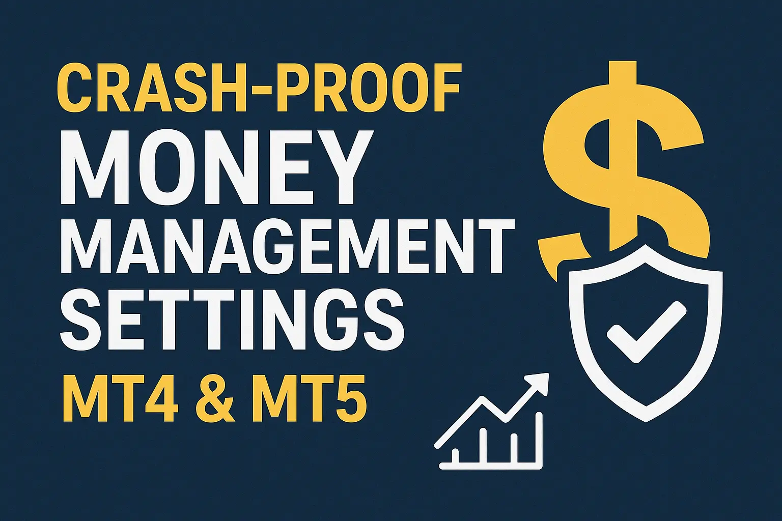 Crash-Proof Money Management Settings for MT4 and MT5