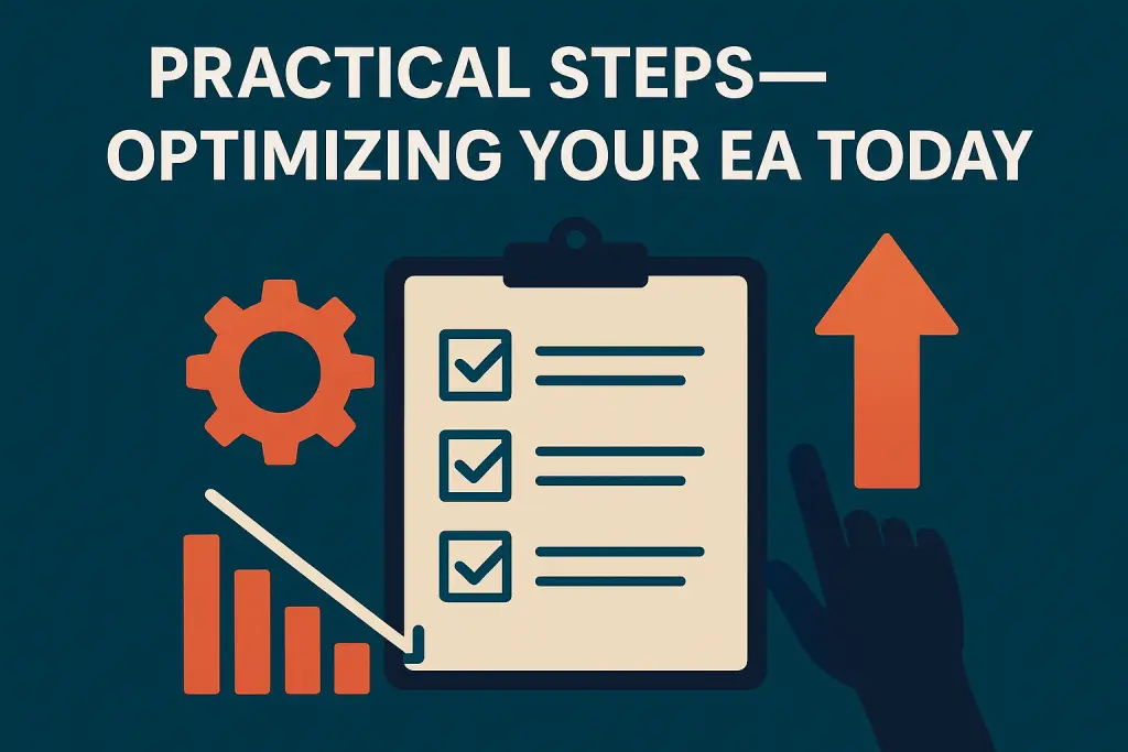 Practical Steps—Optimizing Your EA Today