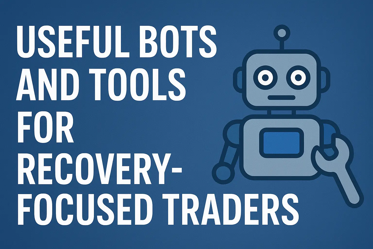 Useful Bots and Tools for Recovery-Focused Traders