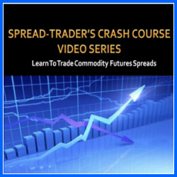 Spread Trader’s Crash Course – Trading Commodity Futures (NEW!)